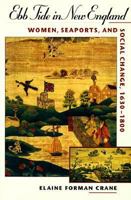 Ebb Tide in New England: Women, Seaports and Social Change, 1630-1800 1555533361 Book Cover