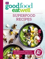 Good Food Eat Well: Superfood Recipes 178594195X Book Cover