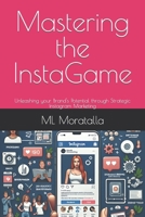 Mastering the InstaGame: Unleashing your Brand's Potential through Strategic Instagram Marketing B0CR7DJ8P4 Book Cover