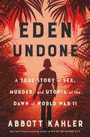 Eden Undone: A True Story of Sex, Murder, and Utopia at the Dawn of World War II 0451498658 Book Cover