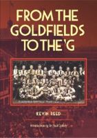 From the Goldfields to the 'g - A One-Eyed Look at Aussie Rules 1925138143 Book Cover