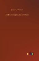 Justin Wingate: Ranchman 1512229210 Book Cover