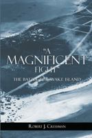 "A Magnificent Fight": The Battle for Wake Island 1557501408 Book Cover