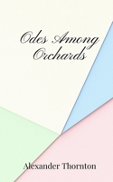 Odes Among Orchards 1805671103 Book Cover