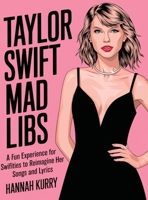 Taylor Swift Mad Libs: A fun experience for Swifties to Reimagine her Songs and Lyrics 9363110524 Book Cover