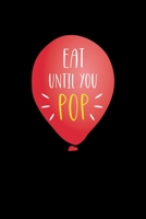 Eat Until You Pop: Notebook Journal Composition Blank Lined Diary Notepad 120 Pages Paperback Black Solid Balloon 1712305255 Book Cover