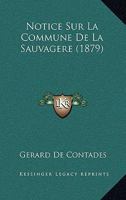 Notice Sur La Commune De La Sauvagere (1879) 1147816565 Book Cover