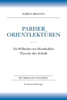Pariser Orientlektüren: Zu Wilhelm Von Humboldts Theorie Der Schrift. Nebst Der Erstedition Des Briefwechsels Zwischen Wilhelm Von Humboldt Und Jean-F 3506764470 Book Cover