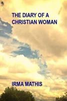 The Diary of a Christian Woman 1502541564 Book Cover