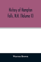 History of Hampton Falls, N.H. (Volume II) Containing the Church History and many other things not previously recorded 9354013678 Book Cover