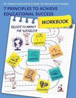 7 Principles To Achieve Educational Success: Workbook 1732592004 Book Cover