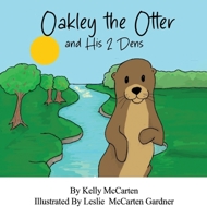 Oakley the Otter and His 2 Dens B0FN1NCQQR Book Cover