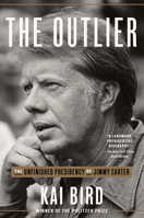 The Outlier: The Life and Presidency of Jimmy Carter 0451495233 Book Cover