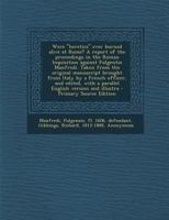 Were Heretics Ever Burned Alive at Rome? a Report of the Proceedings in the Roman Inquisition Against Fulgentio Manfredi. Taken from the Original Ma 1289671265 Book Cover