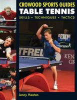TABLE TENNIS: Skills, Techniques, Tactics (Crowood Sports Guides) 1847970907 Book Cover