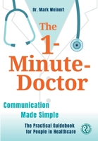 The 1-Minute-Doctor: Simply Better Communicating. The practical book for people in healthcare 3384531256 Book Cover