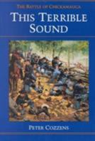 This Terrible Sound: THE BATTLE OF CHICKAMAUGA (Civil War Trilogy) 025201703X Book Cover