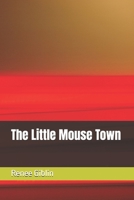 The Little Mouse Town B0FCMD4XTG Book Cover