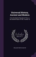 Universal History, Ancient and Modern: From the Earliest Records of Time, to the General Peace of 1801, Volume 16 1357774117 Book Cover