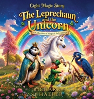 Light Magic Stories The Leprechaun and the Unicorn: A Collection of magical Adventures B0HJ6LNCNV Book Cover