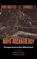 Continuities and Changes in Maya Archaeology: Perspectives at the Millennium 0415944139 Book Cover