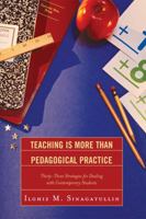 Teaching Is More Than Pedagogical Practice: Thirty-Three Strategies for Dealing with Contemporary Students 1607091313 Book Cover