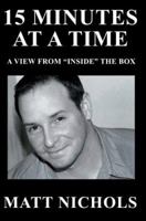 15 Minutes at a Time: A View from Inside the Box 0595390382 Book Cover