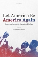 Let America Be America Again: Conversations with Langston Hughes 0192855042 Book Cover