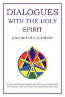 Dialogues with the Holy Spirit: Journal of a Student 1452536872 Book Cover