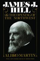 James J. Hill and the Opening of the Northwest 0873512618 Book Cover