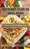 Keto Diet Over 50 Meal Plan: Follow a Grocery List and a Meal Plan for Weight Loss and Burn Fat. 1802220410 Book Cover