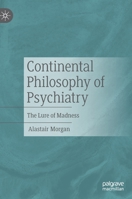 Continental Philosophy of Psychiatry: The Lure of Madness 303109333X Book Cover