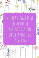 Nunca llegarás al éxito por el ascensor, sino utilizando las escaleras: Diario para Chicas | Agenda de Productividad | Con Espacio para Todo lo que ... Trabajo, Vida Personal... 1798178435 Book Cover