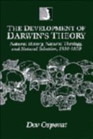 The Development of Darwin's Theory: Natural History, Natural Theology, and Natural Selection, 1838-1859 0521469406 Book Cover