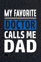 My Favorite Doctor Calls Me Dad: Doctor And Patient Planner Notebook Or Journal Gifts 1697479286 Book Cover