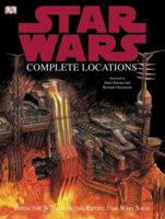 The Complete Locations of Star Wars: Inside the Worlds of the Entire Star Wars Saga 0756614198 Book Cover
