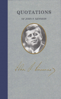Quotations of John F. Kennedy 1557090572 Book Cover