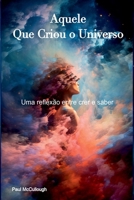 Aquele Que Criou O Universo (Portuguese Edition) 6500968271 Book Cover