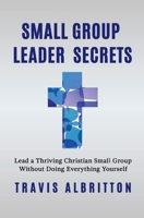 Small Group Leader Secrets 1643706969 Book Cover