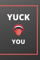 Yuck You Journal 1656288265 Book Cover