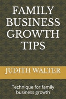 Family Business Growth Tips: Technique for family business growth B0BXMX13V7 Book Cover
