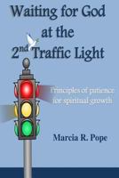 Waiting for God at the 2nd Traffic Light: Principles of Patience for Spiritual Growth 1540344630 Book Cover