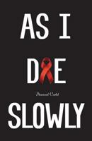 As I Die Slowly 1470072939 Book Cover