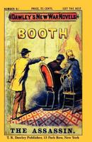 Dawley's New War Novels No. 9: Booth The Assassin: J. WILKES BOOTH, the ASSASSINATOR of PRESIDENT LINCOLN 148000278X Book Cover