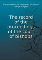 The Record of the Proceedings of the Court of Bishops 5518789777 Book Cover