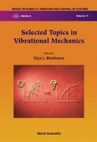 Selected Topics in Vibrational Mechanics (Series on Stability, Vibration & Control of Systems: Series A: Vol. 11) (Series on Stability, Vibration & Control of Systems: Series A) 9812380558 Book Cover