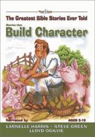 Stories That Build Character: The Greatest Bible Stories Ever Told (The Word and Song Greatest Bible Stories Ever Told, 4) 0805424695 Book Cover