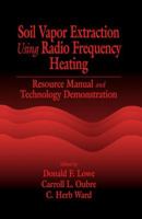 Soil Vapor Extraction Using Radio Frequency Heating: Resource Manual and Technology Demonstration (Aatdf Monograph Series) 0367399180 Book Cover