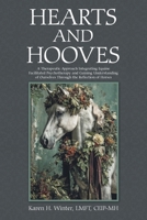 Hearts and Hooves: A Therapeutic Approach Integrating Equine Facilitated Psychotherapy and Gaining Understanding of Ourselves Through the Reflection of Horses B0GXG945V7 Book Cover