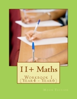 11+ Maths Workbook: Workbook 1 (Year4 - Year6) 1496009169 Book Cover